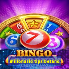 milionario tips betano